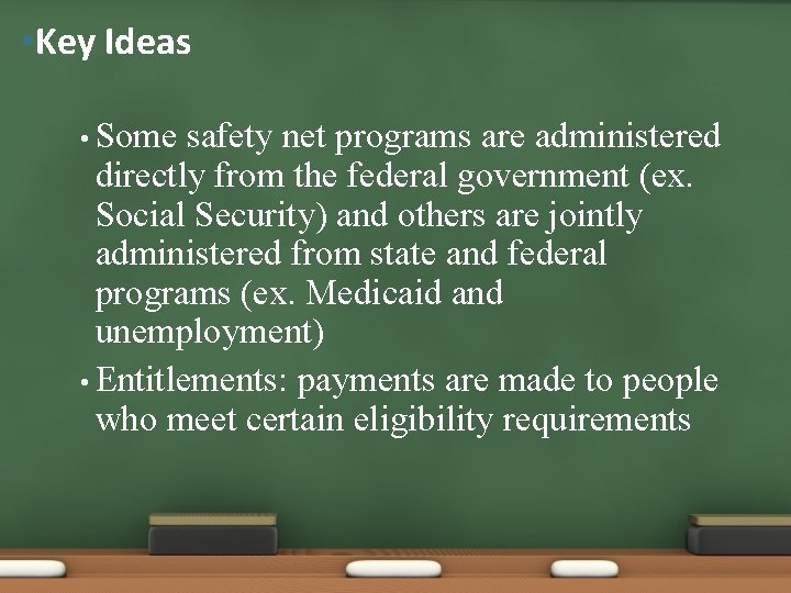 • Key Ideas • Some safety net programs are administered directly from the