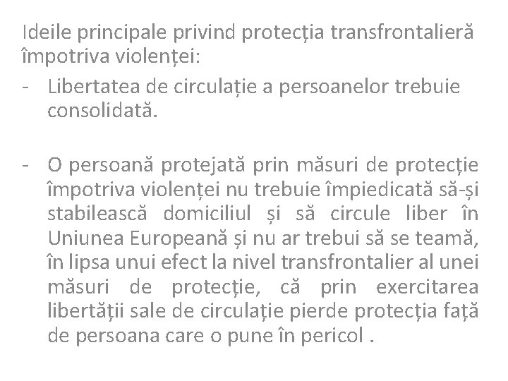 Ideile principale privind protecția transfrontalieră împotriva violenței: - Libertatea de circulație a persoanelor trebuie