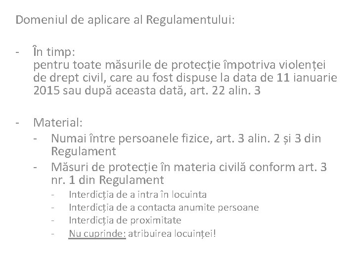 Domeniul de aplicare al Regulamentului: - În timp: pentru toate măsurile de protecție împotriva