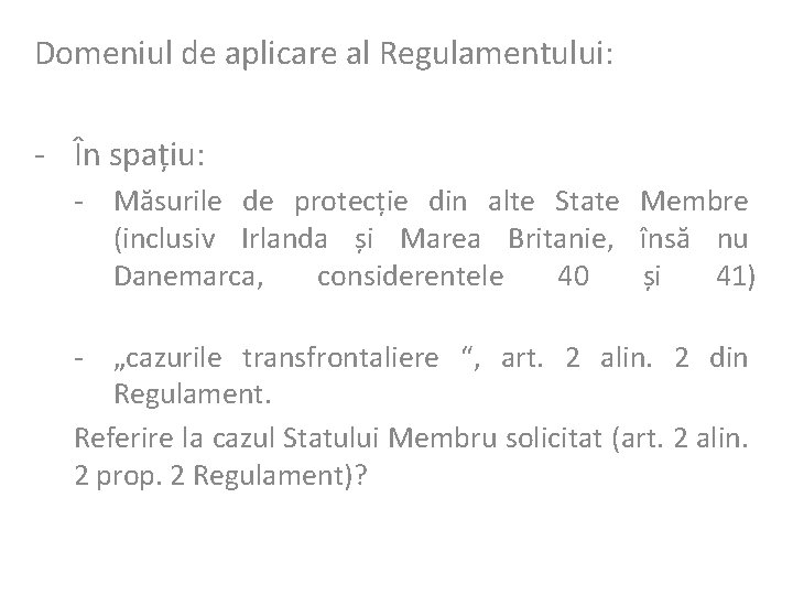 Domeniul de aplicare al Regulamentului: - În spațiu: - Măsurile de protecție din alte