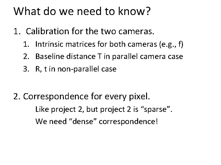 What do we need to know? 1. Calibration for the two cameras. 1. Intrinsic