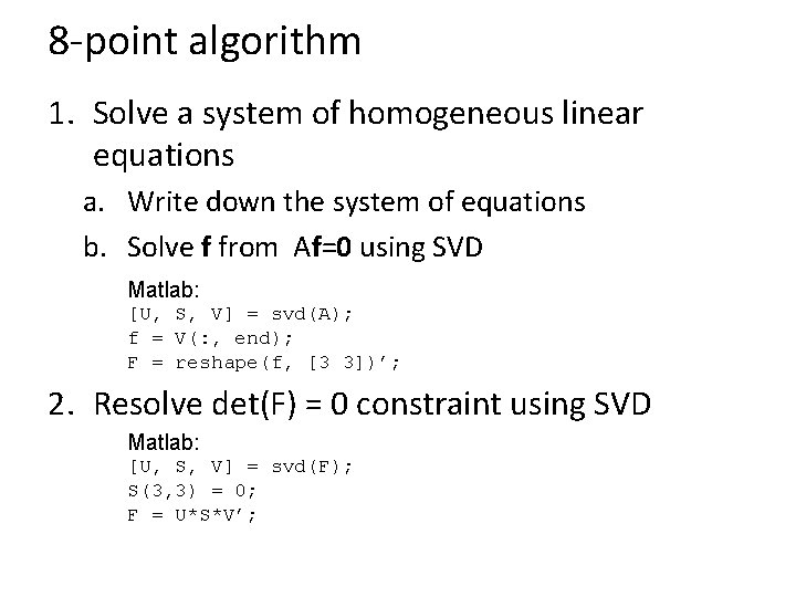 8 -point algorithm 1. Solve a system of homogeneous linear equations a. Write down