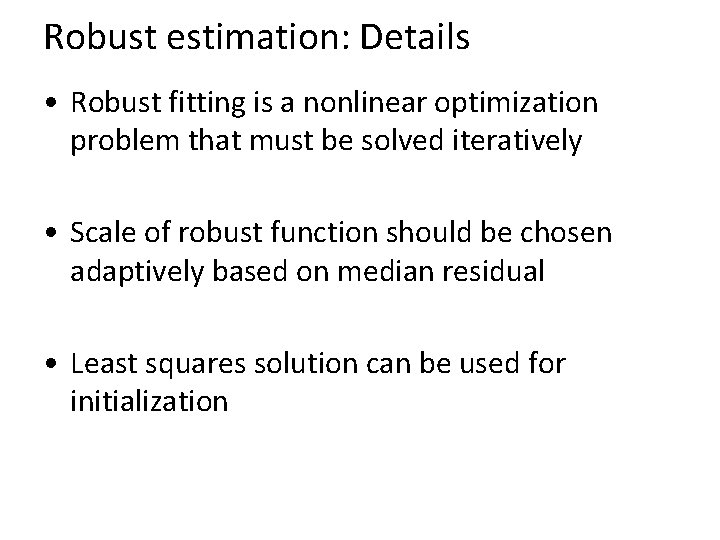 Robust estimation: Details • Robust fitting is a nonlinear optimization problem that must be