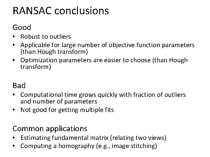 RANSAC conclusions Good • Robust to outliers • Applicable for large number of objective