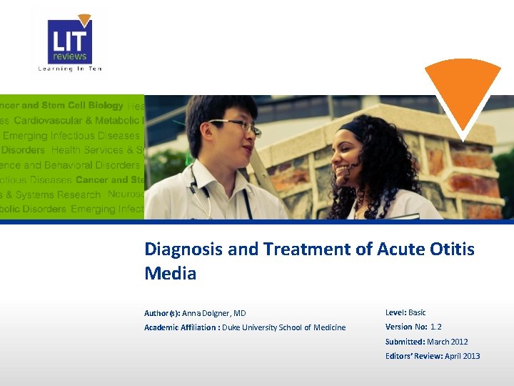 Diagnosis and Treatment of Acute Otitis Media Author(s): Anna Dolgner, MD Level: Basic Academic