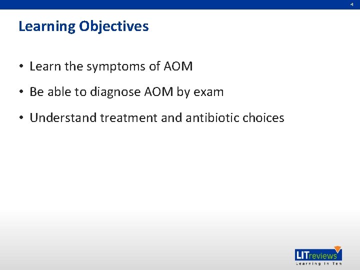 4 Learning Objectives • Learn the symptoms of AOM • Be able to diagnose