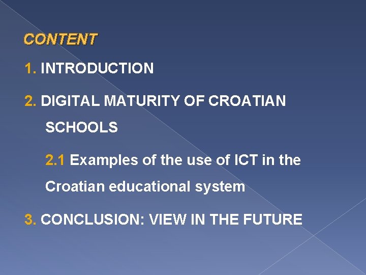 CONTENT 1. INTRODUCTION 2. DIGITAL MATURITY OF CROATIAN SCHOOLS 2. 1 Examples of the