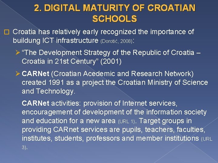 2. DIGITAL MATURITY OF CROATIAN SCHOOLS � Croatia has relatively early recognized the importance