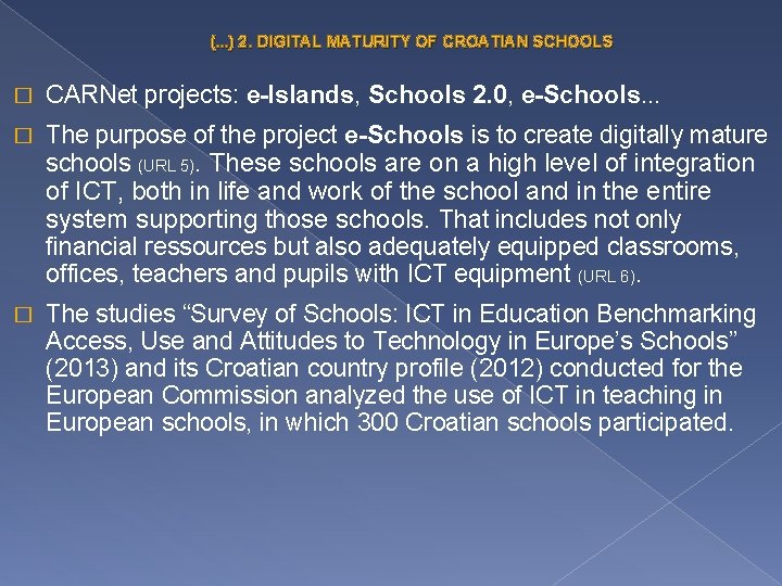 (. . . ) 2. DIGITAL MATURITY OF CROATIAN SCHOOLS � CARNet projects: e-Islands,