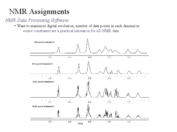 NMR Assignments NMR Data Processing Software • Want to maximize digital resolution, number of