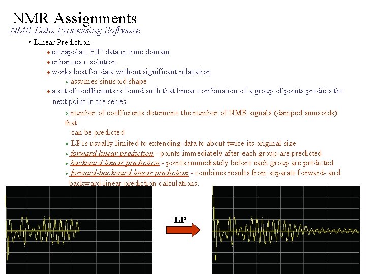 NMR Assignments NMR Data Processing Software • Linear Prediction extrapolate FID data in time