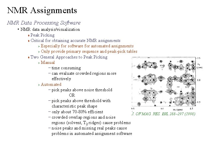 NMR Assignments NMR Data Processing Software • NMR data analysis/visualization Peak Picking Critical for