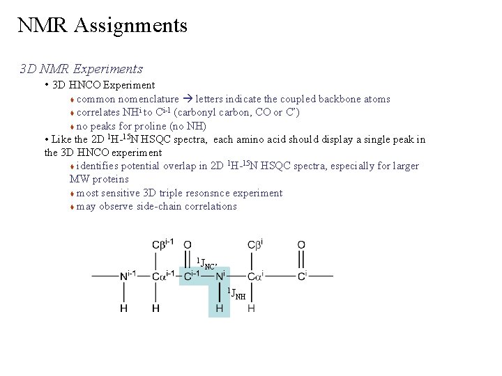 NMR Assignments 3 D NMR Experiments • 3 D HNCO Experiment common nomenclature letters