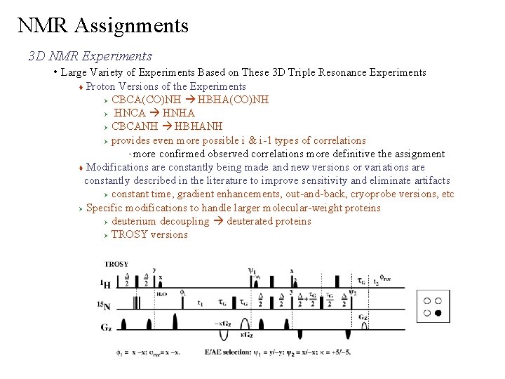 NMR Assignments 3 D NMR Experiments • Large Variety of Experiments Based on These