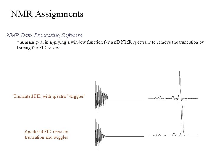 NMR Assignments NMR Data Processing Software • A main goal in applying a window