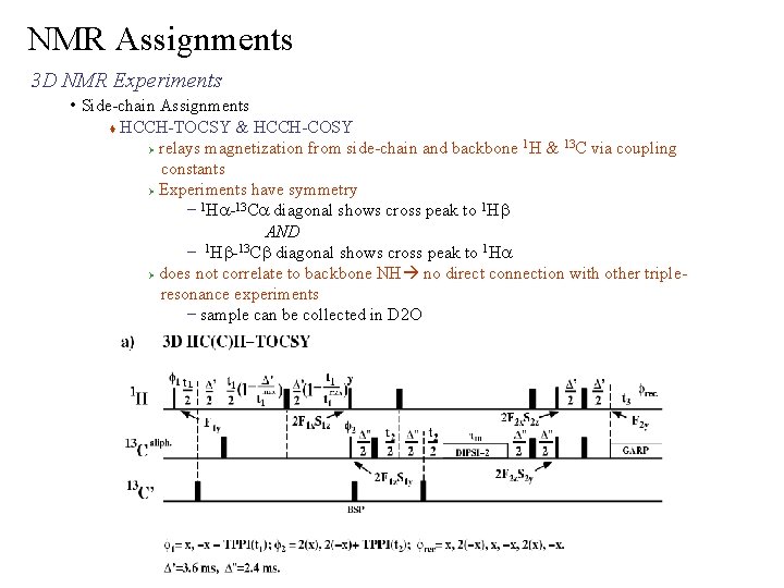 NMR Assignments 3 D NMR Experiments • Side-chain Assignments HCCH-TOCSY & HCCH-COSY 1 13