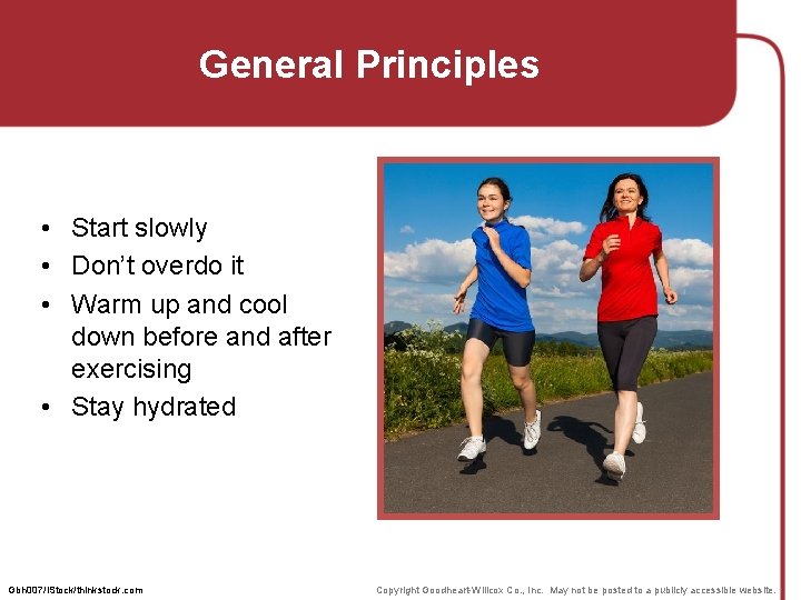 General Principles • Start slowly • Don’t overdo it • Warm up and cool General Principles • Start slowly • Don’t overdo it • Warm up and cool