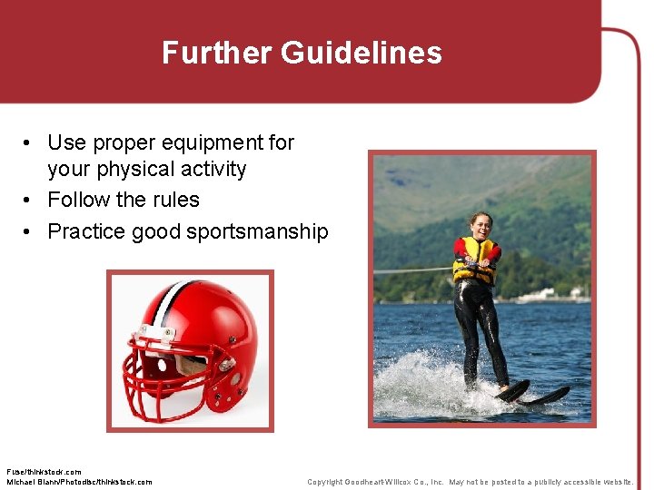 Further Guidelines • Use proper equipment for your physical activity • Follow the rules Further Guidelines • Use proper equipment for your physical activity • Follow the rules