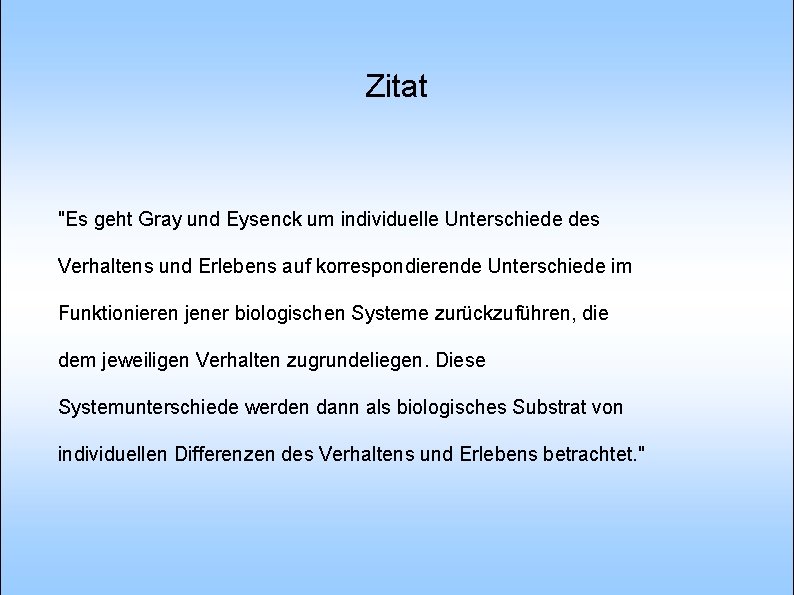 Zitat "Es geht Gray und Eysenck um individuelle Unterschiede des Verhaltens und Erlebens auf