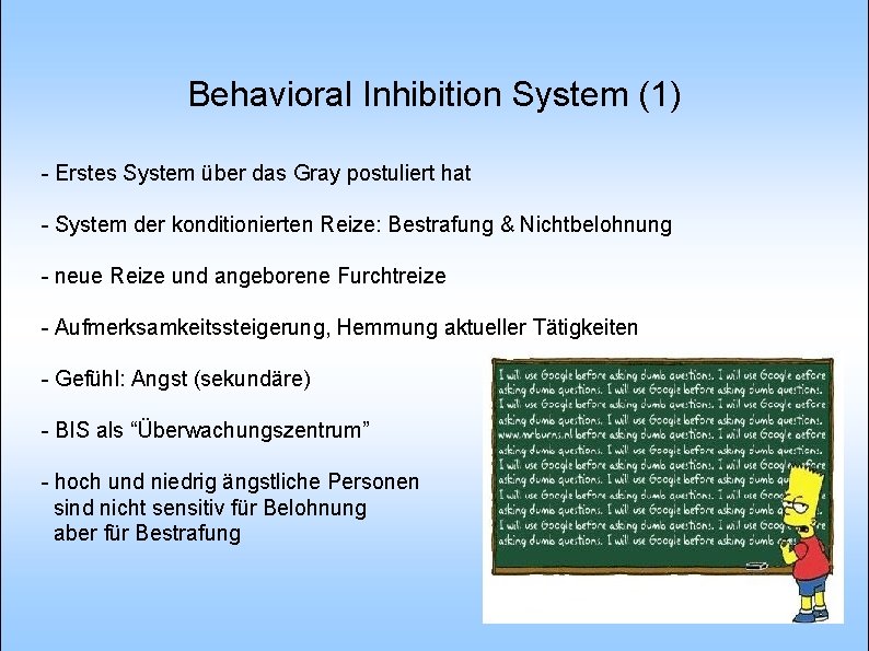 Behavioral Inhibition System (1) - Erstes System über das Gray postuliert hat - System