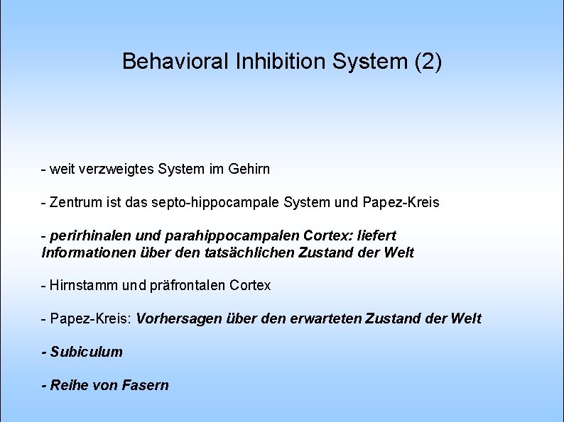 Behavioral Inhibition System (2) - weit verzweigtes System im Gehirn - Zentrum ist das