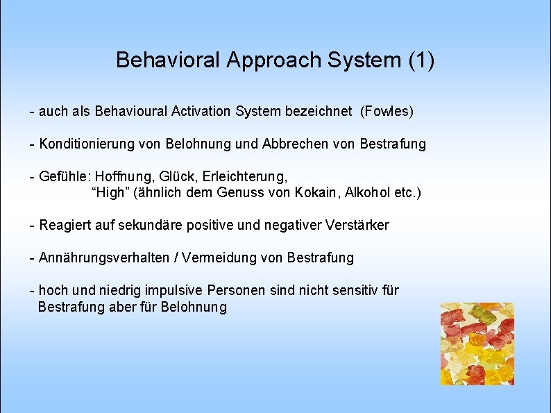 Behavioral Approach System (1) - auch als Behavioural Activation System bezeichnet (Fowles) - Konditionierung