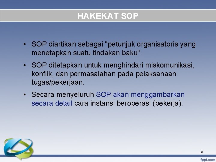 HAKEKAT SOP • SOP diartikan sebagai "petunjuk organisatoris yang menetapkan suatu tindakan baku". •