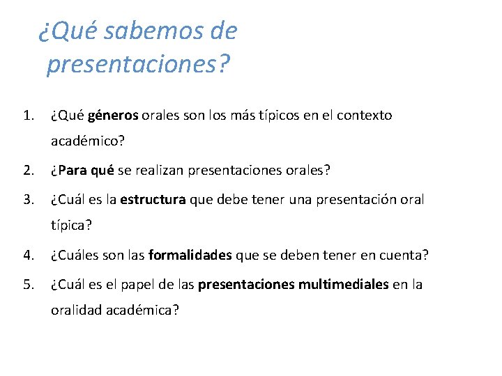 ¿Qué sabemos de presentaciones? 1. ¿Qué géneros orales son los más típicos en el