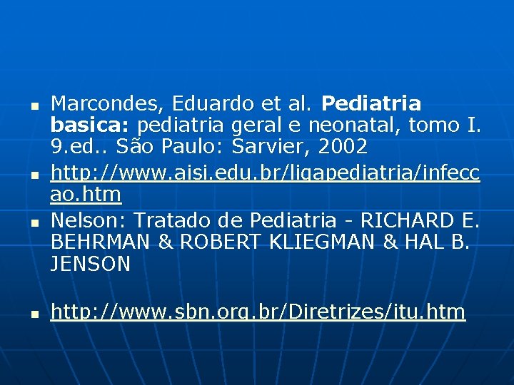 n n Marcondes, Eduardo et al. Pediatria basica: pediatria geral e neonatal, tomo I.