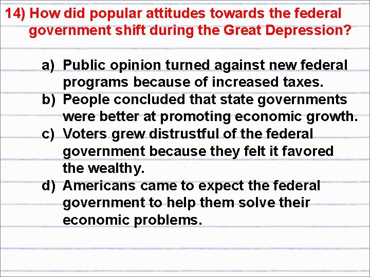 14) How did popular attitudes towards the federal government shift during the Great Depression?