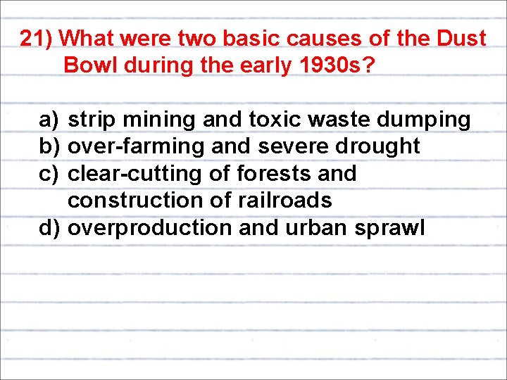  21) What were two basic causes of the Dust Bowl during the early