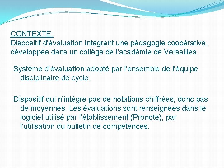 CONTEXTE: Dispositif d’évaluation intégrant une pédagogie coopérative, développée dans un collège de l’académie de