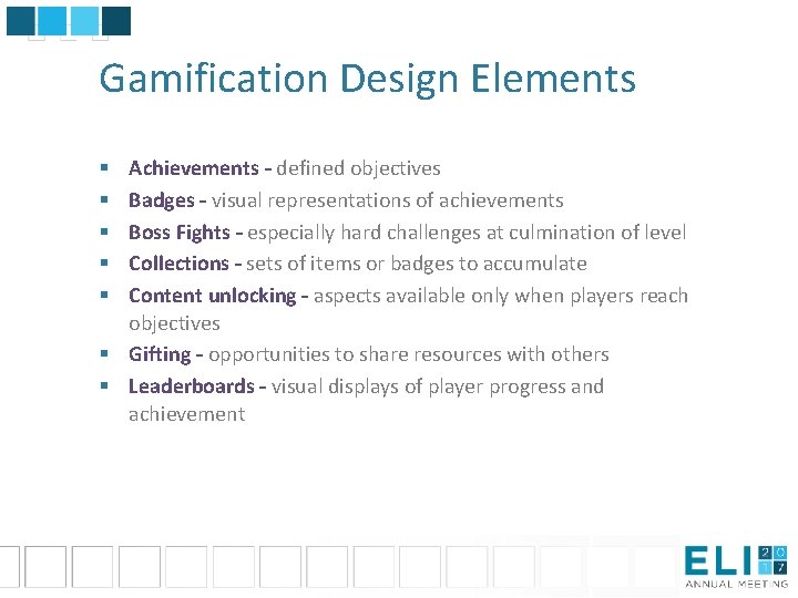 Gamification Design Elements Achievements – defined objectives Badges – visual representations of achievements Boss Gamification Design Elements Achievements – defined objectives Badges – visual representations of achievements Boss