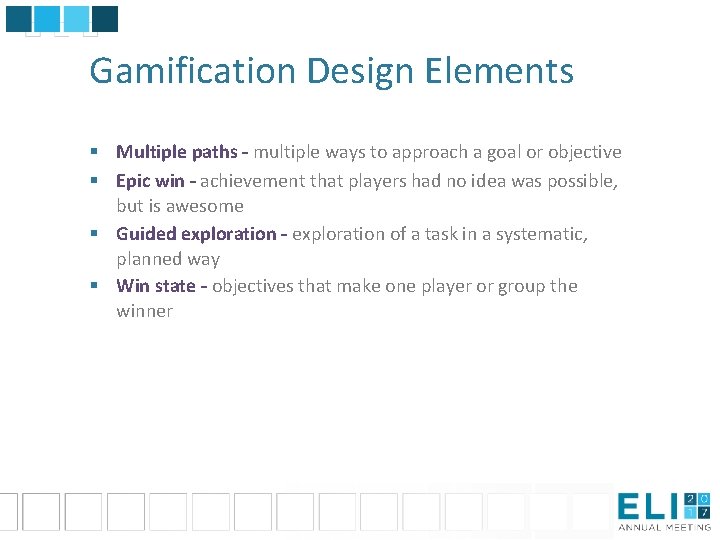 Gamification Design Elements § Multiple paths – multiple ways to approach a goal or Gamification Design Elements § Multiple paths – multiple ways to approach a goal or