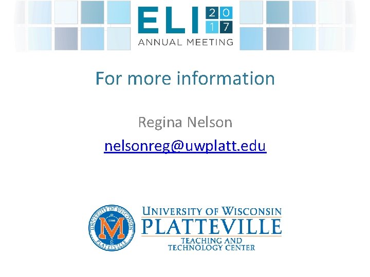 For more information Regina Nelson nelsonreg@uwplatt. edu For more information Regina Nelson nelsonreg@uwplatt. edu