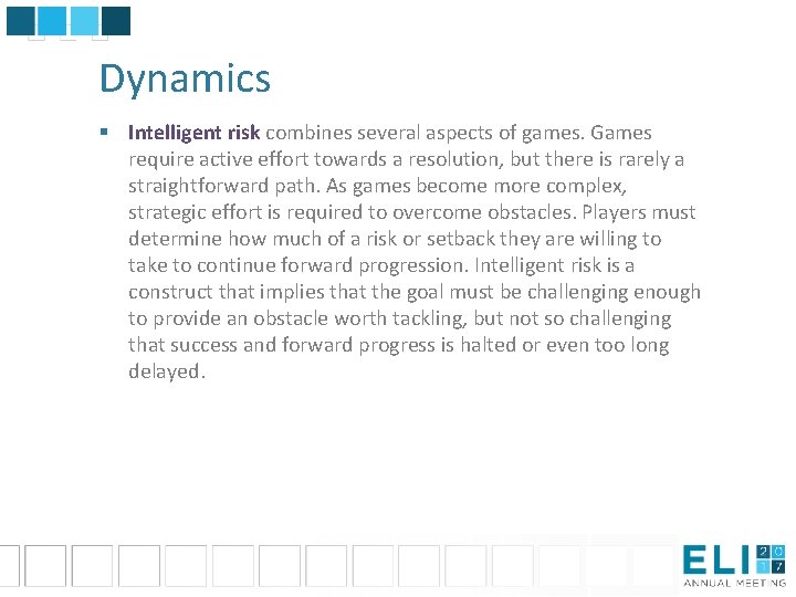 Dynamics § Intelligent risk combines several aspects of games. Games require active effort towards Dynamics § Intelligent risk combines several aspects of games. Games require active effort towards