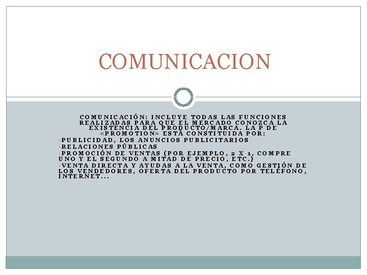 COMUNICACION COMUNICACIÓN: INCLUYE TODAS LAS FUNCIONES REALIZADAS PARA QUE EL MERCADO CONOZCA LA EXISTENCIA