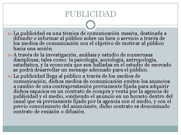 PUBLICIDAD La publicidad es una técnica de comunicación masiva, destinada a difundir o informar