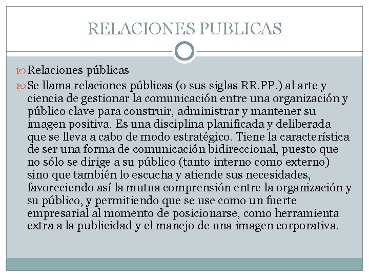 RELACIONES PUBLICAS Relaciones públicas Se llama relaciones públicas (o sus siglas RR. PP. )