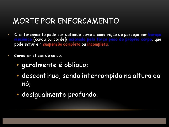 MORTE POR ENFORCAMENTO • O enforcamento pode ser definido como a constrição do pescoço