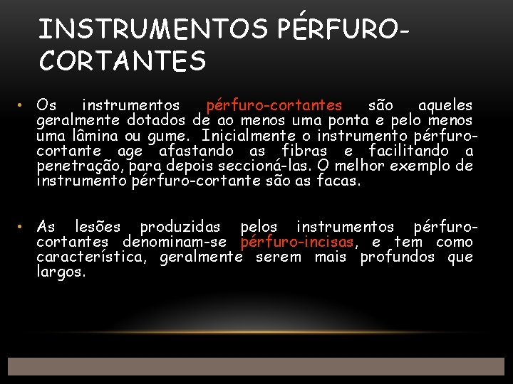 INSTRUMENTOS PÉRFUROCORTANTES • Os instrumentos pérfuro-cortantes são aqueles geralmente dotados de ao menos uma