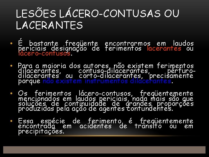 LESÕES LÁCERO-CONTUSAS OU LACERANTES • É bastante freqüente encontrarmos em laudos periciais designação de
