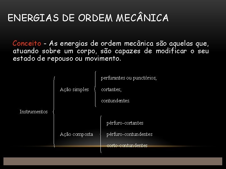 ENERGIAS DE ORDEM MEC NICA Conceito - As energias de ordem mecânica são aquelas