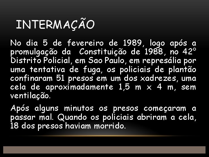 INTERMAÇÃO No dia 5 de fevereiro de 1989, logo após a promulgação da Constituição