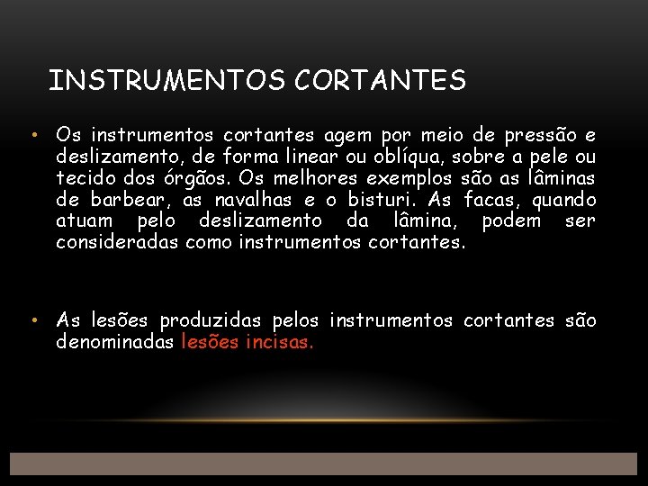 INSTRUMENTOS CORTANTES • Os instrumentos cortantes agem por meio de pressão e deslizamento, de