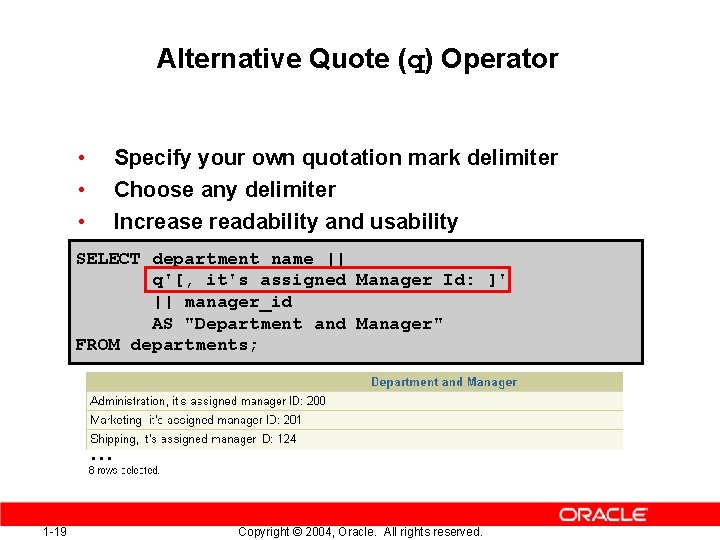 Alternative Quote (q) Operator • • • Specify your own quotation mark delimiter Choose