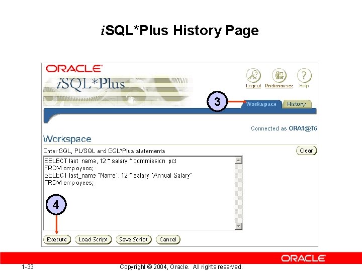 i. SQL*Plus History Page 3 4 1 -33 Copyright © 2004, Oracle. All rights