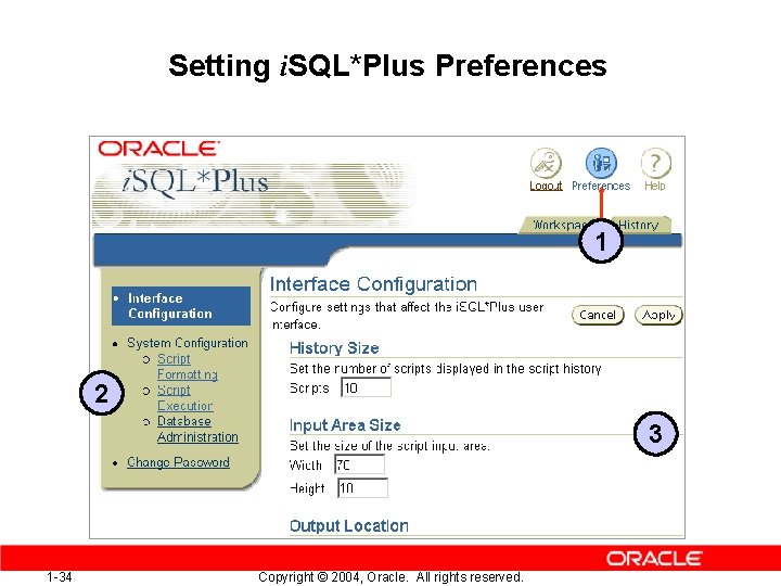 Setting i. SQL*Plus Preferences 1 2 3 1 -34 Copyright © 2004, Oracle. All