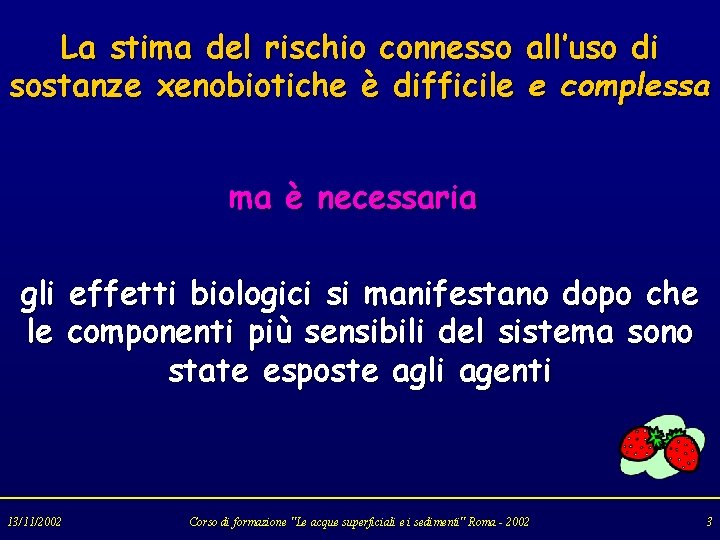 La stima del rischio connesso all’uso di sostanze xenobiotiche è difficile e complessa ma