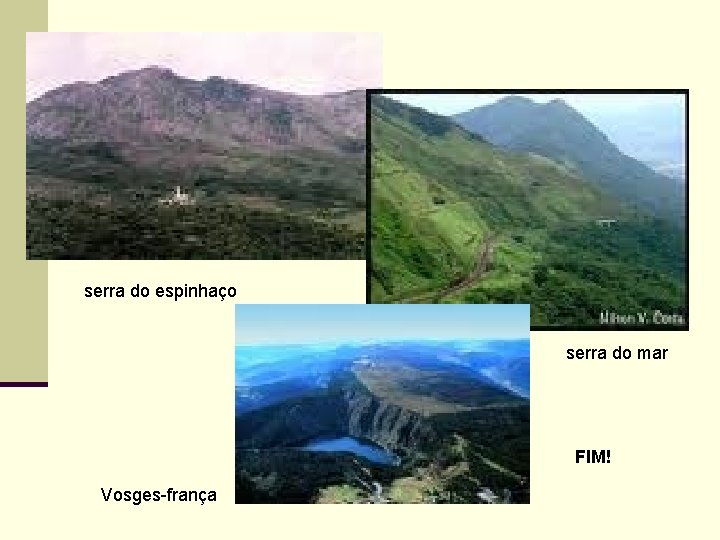 serra do espinhaço serra do mar FIM! Vosges-frança 